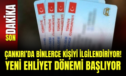 Çankırı’da Binlerce Kişiyi İlgilendiriyor! Yeni Ehliyet Dönemi Başlıyor