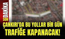 Çankırı'da Bu Yollar Bir Gün Trafiğe Kapanacak!