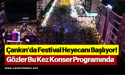 Çankırı'da Festival Heyecanı Başlıyor! Gözler Bu Kez Konser Programında