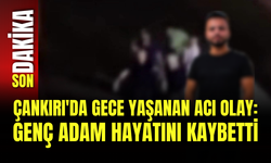 Çankırı'da Gece Yaşanan Acı Olay: Genç Adam Hayatını Kaybetti