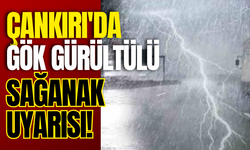Çankırı'da Gök Gürültülü Sağanak Uyarısı!