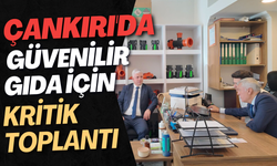 Çankırı'da Güvenilir Gıda İçin Kritik Toplantı