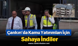 Çankırı’da Kamu Yatırımları İçin Sahaya İndiler
