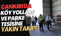 Çankırı'da Köy Yolları ve Parke Tesisine Yakın Takip!
