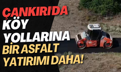 Çankırı'da Köy Yollarına Bir Asfalt Yatırımı Daha!