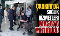 Çankırı'da Sağlık Hizmetleri Masaya Yatırıldı!