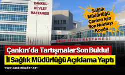 Çankırı’da Tartışmalar Son Buldu! İl Sağlık Müdürlüğü Açıklama Yaptı
