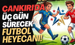 Çankırı'da Üç Gün Sürecek Futbol Heyecanı!