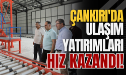 Çankırı'da Ulaşım Yatırımları Hız Kazandı!
