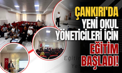 Çankırı'da Yeni Okul Yöneticileri İçin Eğitim Başladı!