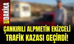 Çankırılı Alpmetin Ekizceli Trafik Kazası Geçirdi!