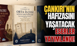 Çankırı’nın Hafızasını Yaşatacak Eserler Yayımlandı!