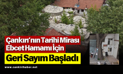 Çankırı’nın Tarihi Mirası Ebcet Hamamı İçin Geri Sayım Başladı