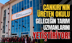 Çankırı'nın Üreten Okulu Geleceğin Tarım Uzmanlarını Yetiştiriyor!