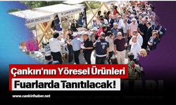 Çankırı'nın Yöresel Ürünleri Fuarlarda Tanıtılacak!