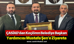 ÇASİAD'dan Keçiören Belediye Başkan Yardımcısı Mustafa Şen'e Ziyaret