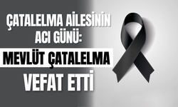 Çatalelma Ailesinin Acı Günü: Mevlüt Çatalelma Vefat Etti