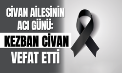 Civan Ailesinin Acı Günü: Kezban Civan Vefat Etti