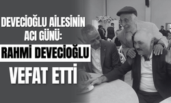 Devecioğlu Ailesinin Acı Günü: Rahmi Devecioğlu Vefat Etti