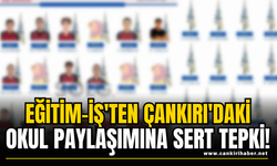 Eğitim-İş'ten Çankırı'daki Okul Paylaşımına Sert Tepki!