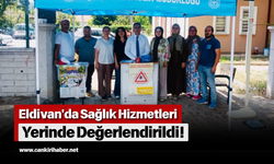 Eldivan'da Sağlık Hizmetleri Yerinde Değerlendirildi!