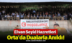 Elvan Seyid Hazretleri Orta'da Dualarla Anıldı!