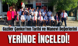 Gaziler Çankırı'nın Tarihi ve Manevi Değerlerini Yerinde İnceledi!