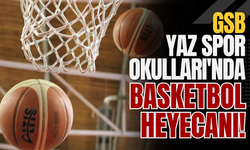 GSB Yaz Spor Okulları'nda Basketbol Heyecanı!