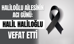Haliloğlu Ailesinin Acı Günü: Halil Haliloğlu Vefat Etti