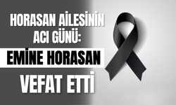 Horasan Ailesinin Acı günü: Emine Horasan Vefat Etti