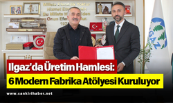Ilgaz'da Üretim Hamlesi 6 Modern Fabrika Atölyesi Kuruluyor