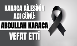 Karaca Ailesinin Acı Günü: Abdullah Karaca Vefat Etti