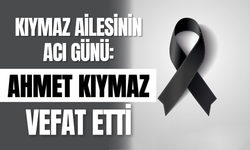 Kıymaz Ailesinin Acı Günü: Ahmet Kıymaz Vefat Etti