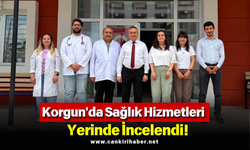 Korgun'da Sağlık Hizmetleri Yerinde İncelendi!