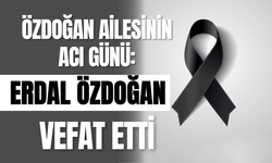 Özdoğan Ailesinin Acı Günü: Erdal Özdoğan Vefat Etti