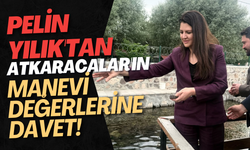 Pelin Yılık'tan Atkaracalar'ın Manevi Değerlerine Davet!
