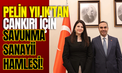 Pelin Yılık'tan Çankırı İçin Savunma Sanayii Hamlesi!