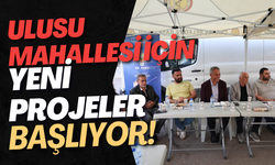 Ulusu Mahallesi İçin Yeni Projeler Başlıyor!