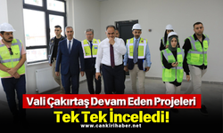 Vali Çakırtaş Devam Eden Projeleri Tek Tek İnceledi!