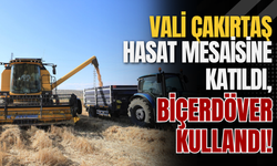Vali Çakırtaş Hasat Mesaisine Katıldı, Biçerdöver Kullandı!
