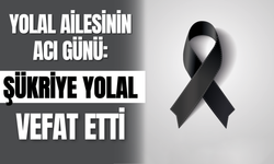 Yolal Ailesinin Acı Günü: Şükriye Yolal Vefat Etti