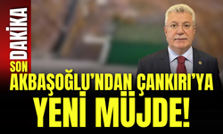 Akbaşoğlu’ndan Çankırı’ya Yeni Müjde!