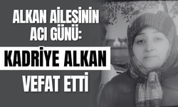 Alkan Ailesinin Acı Günü: Kadriye Alkan Vefat Etti