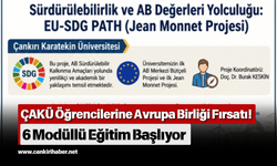 ÇAKÜ Öğrencilerine Avrupa Birliği Fırsatı! 6 Modüllü Eğitim Başlıyor