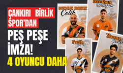 Çankırı Birlik Spor’dan Peş Peşe İmza! 4 Oyuncu Daha