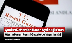 Çankırı Defterdarı Hasan Aydınoğlu’nun Atama Kararı Resmi Gazete’de Yayımlandı!