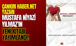 Çankırı Haber.Net Yazarı Mustafa Niyazi Yılmaz'ın Yeni Kitabı Yayımlandı!