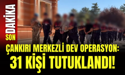 Çankırı Merkezli Dev Operasyon: 31 Kişi Tutuklandı!