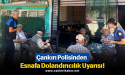 Çankırı Polisinden Esnafa Dolandırıcılık Uyarısı!