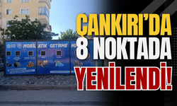 Çankırı’da 8 Noktada Yenilendi!